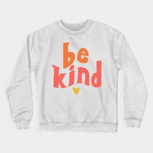 be kind Crewneck Sweatshirt